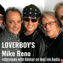 Loverboy’s Mike Reno interviews with Rökker on Max Ink Radio, talks MTV, band beginnings, and their debut show opening for KISS