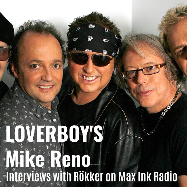 Loverboy’s Mike Reno interviews with Rökker on Max Ink Radio, talks MTV, band beginnings, and their debut show opening for KISS