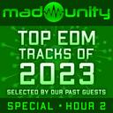 SPECIAL Mad Unity: Top EDM Tracks of 2023 Selected by Our Past Guests, Part 2