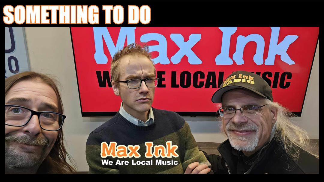 Something To Do on Max Ink Radio