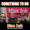 Something To Do on Max Ink Radio
