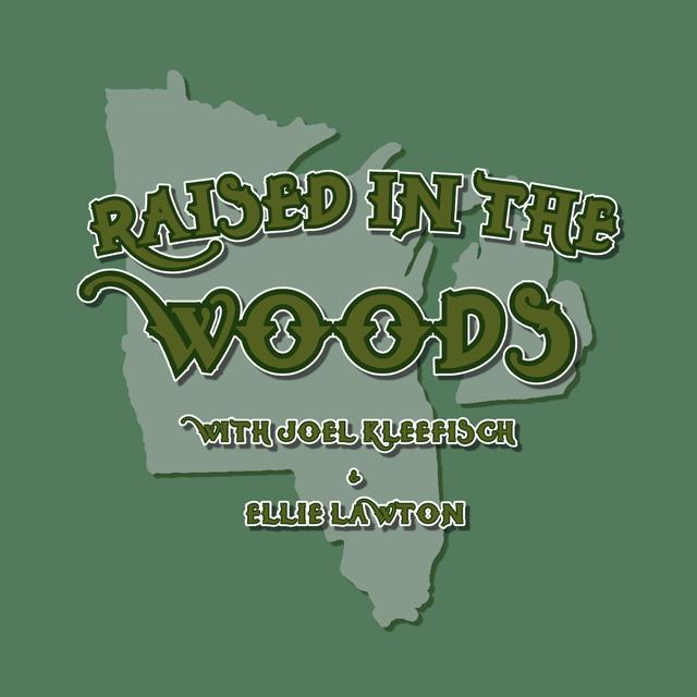 Raised In The Woods w/ Joel Kleefisch & Ellie Lawton