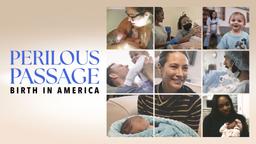 Kristin’s Doc – Perilous Passage: Birth in America (Hour 1)