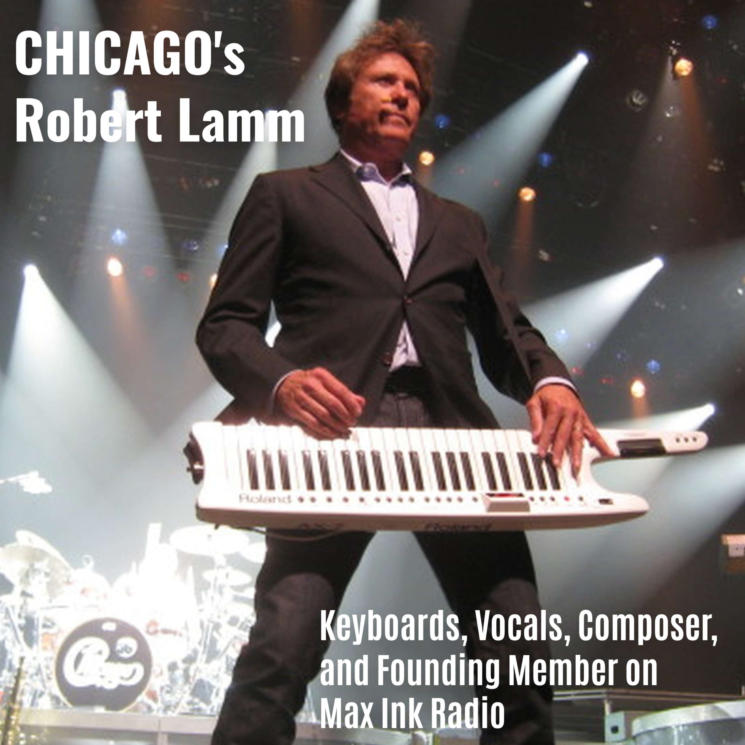 Founding Member of Rock n’ Roll Hall-of-Fame band Chicago Robert Lamm on Max Ink Radio