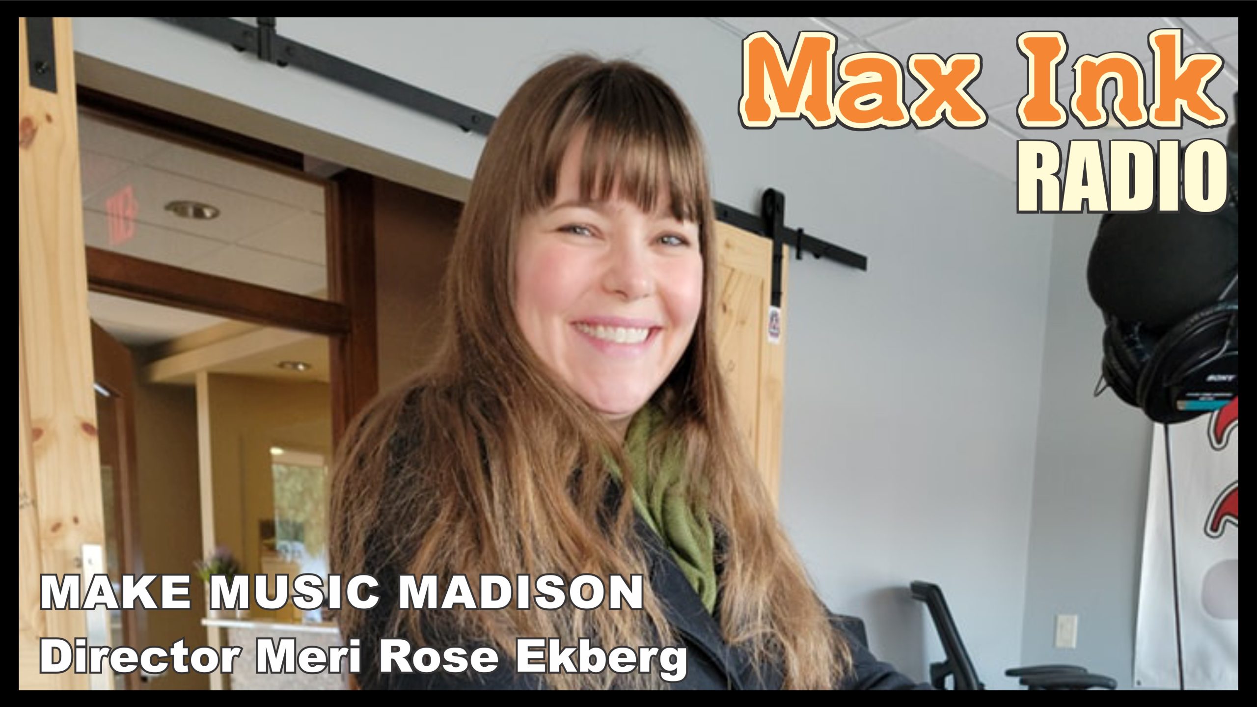 Director Meri Rose Ekberg of Make Music Madison on Max Ink Radio