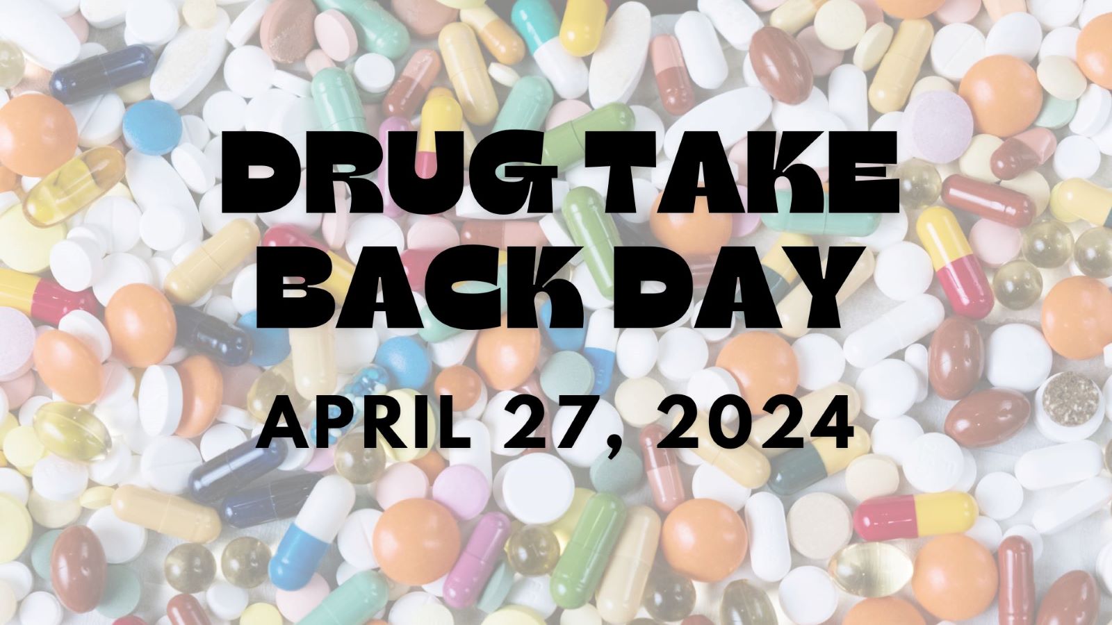 Drug Take Back Day – Saturday, April 27, 2024