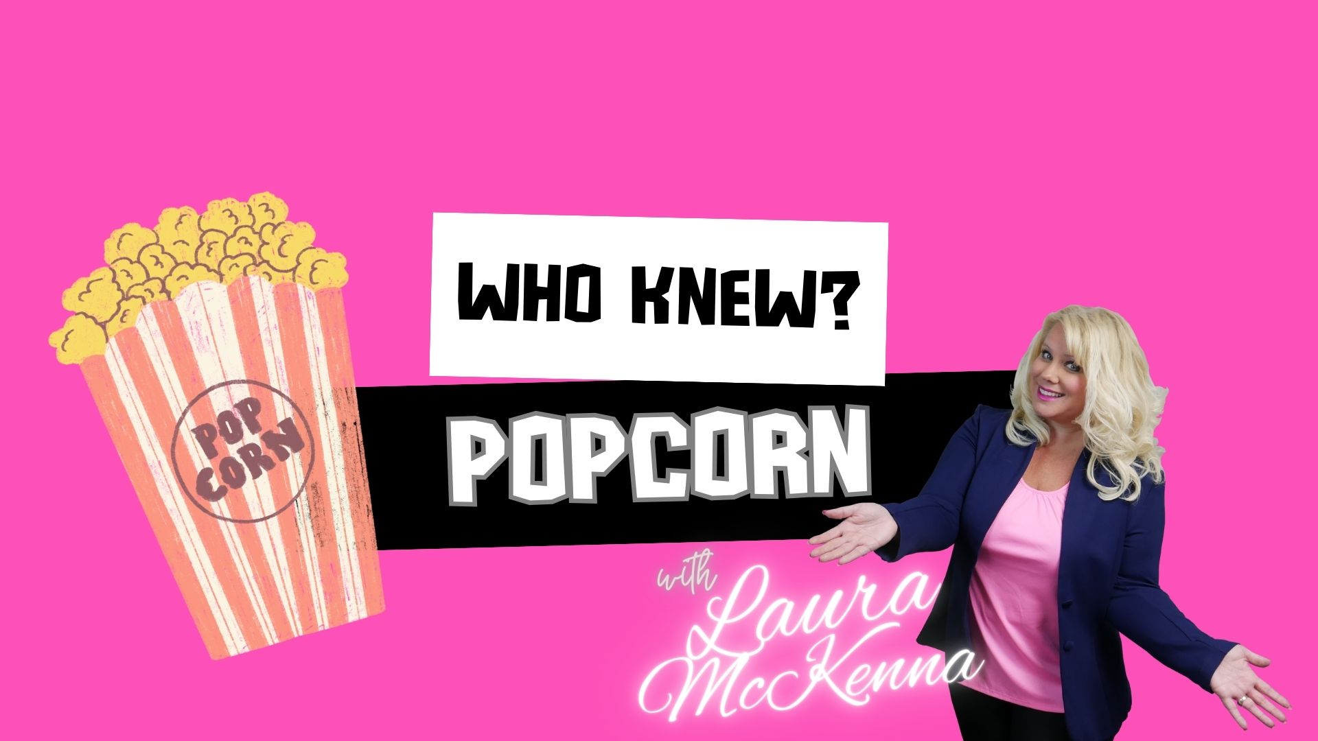 Who Knew?  Popcorn