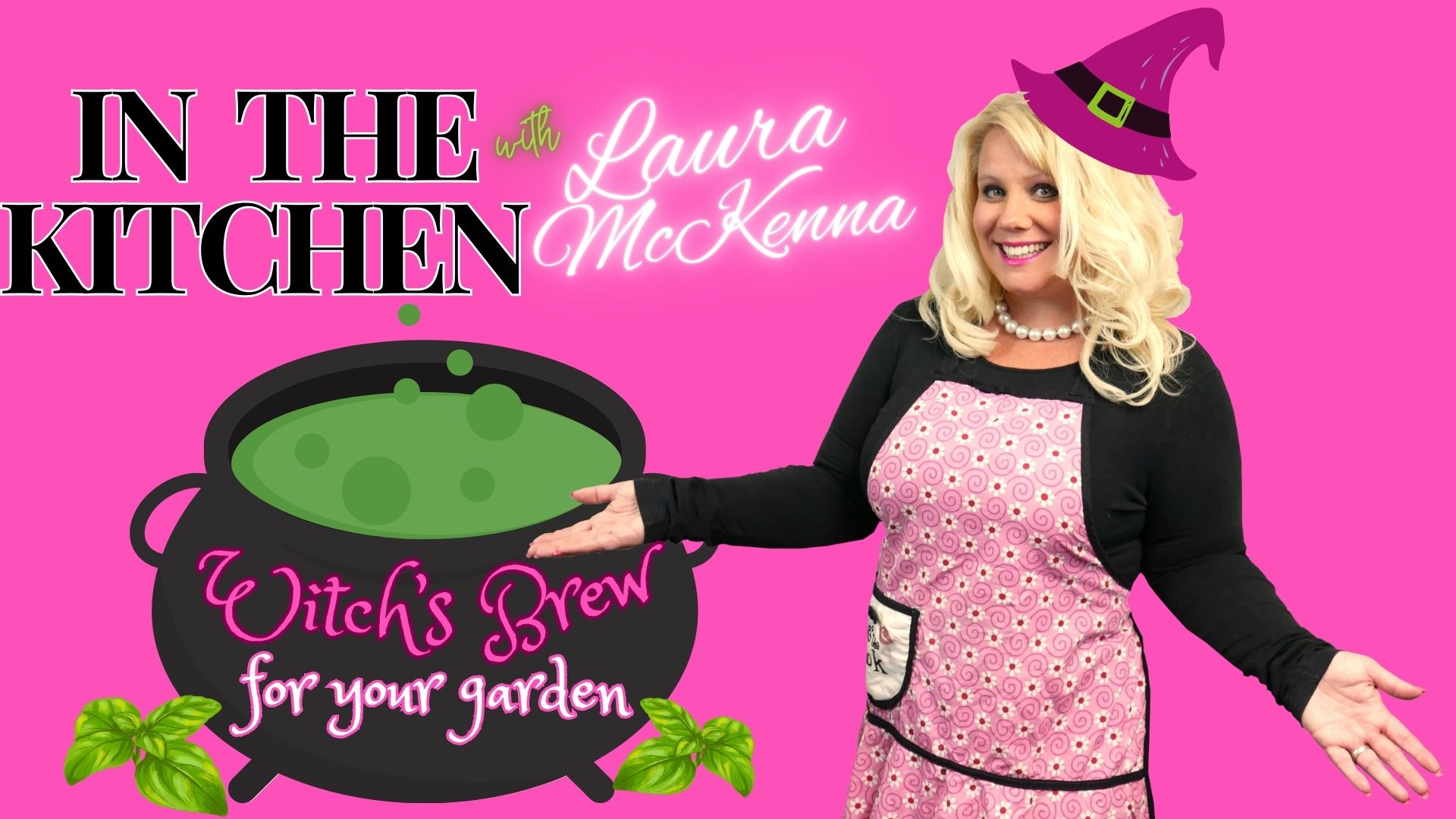 In The Kitchen with Laura McKenna:   Witch’s Brew For Your Garden