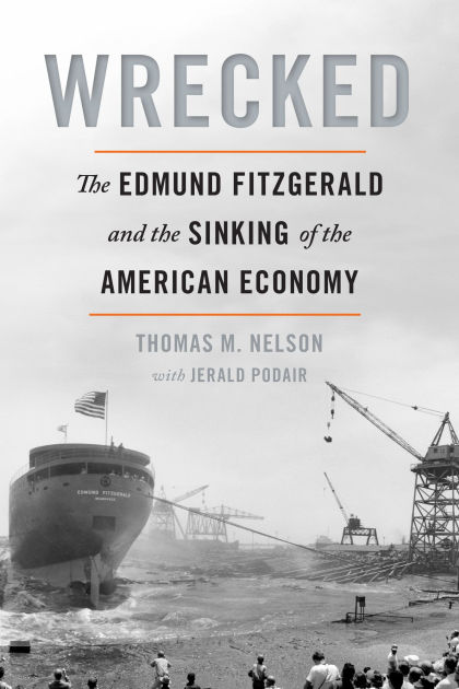Image of the cover of the book Wrecked: The Edmund Fitzgerald and the Sinking of the American Economy